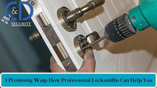 3 Promising Ways How Professional Locksmiths Can Help You